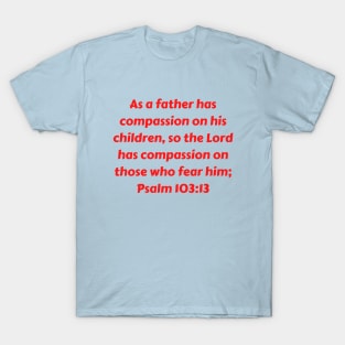 Bible Verse Psalm 103:13 T-Shirt